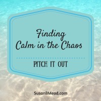 Pitch it out! Chaos must go and that makes me calm.