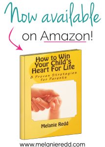 Do you have children at home right now? If so, would you like to win your child’s heart for life? Dig into Melanie Redd's book to be equipped.