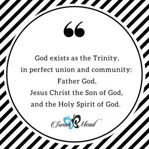 Three. The number of completion. Unity. Community. God exists as the Trinity, in union and community with the Father, the Son, and the Holy Spirit. Join us at SusanBMead.com/three.