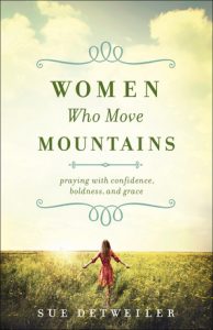 “Women Who Move Mountains” by Sue Detweiler is a book brimming with the power of prayer and praise. FYI - YOU are the mountain mover. www.SueDetweiler.com