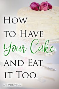 Have you ever wondered how to have your cake and eat it too? In this encouraging post, author Susan B. Mead shows us how we can do just that! 