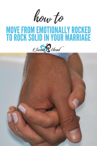 Emotionally rocked is a vulnerable place - I do not want to put my marriage on the rocks! Do you find yourself in a similar place? Join us for one solution.