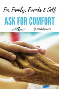 If you find yourself facing a difficult time with the loss of a loved one and the pending death of another learn to ask for comfort. How long will you wait?