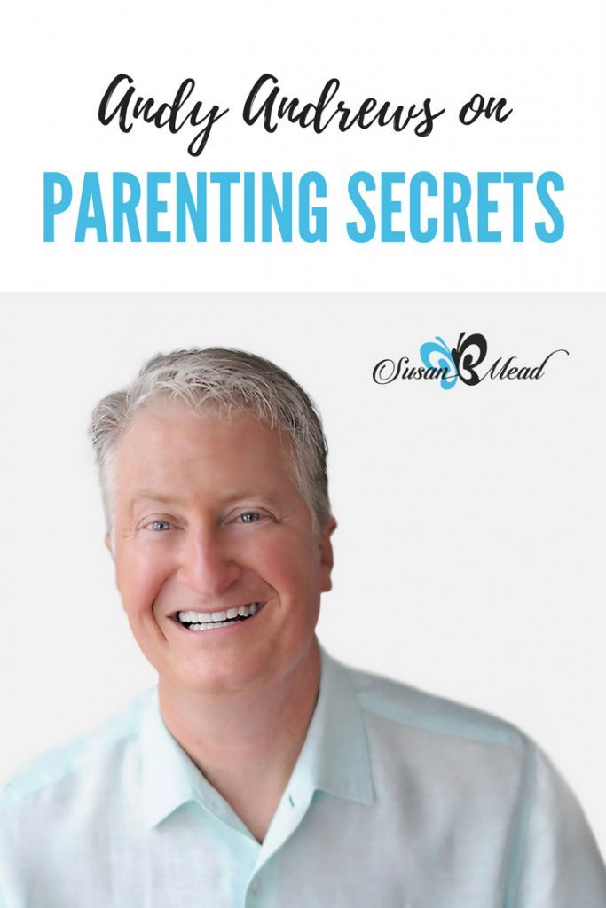 Andy Andrews shares some top secrets on parenting, whether your kiddos are young or young adults. Join us at www.susanbmead.com/parenting-andy-andrews/