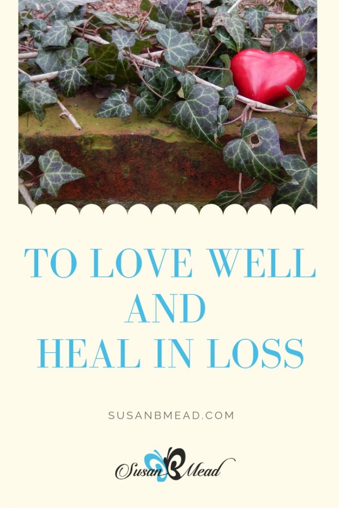 To love well and heal in loss is hard, yet God has a plan for you.