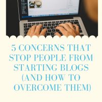 5 Concerns that Stop People from Starting Blogs