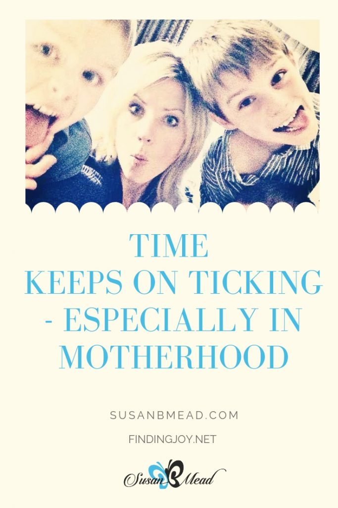 Time keeps on ticking during motherhood.