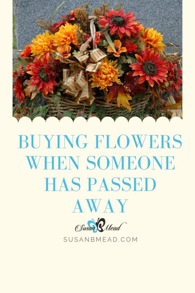 Buying Flowers When Someone Has Passed Away • SusanBMead
